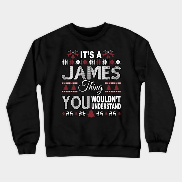 It's JAMES Thing You Wouldn't Understand Xmas Family Name Crewneck Sweatshirt by Salimkaxdew